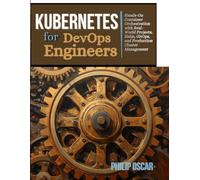 Kubernetes for DevOps Engineers: Hands-On Container Orchestration with Real-World Projects, Helm, GitOps, and Production Cluster Management (The Devops engineer series)