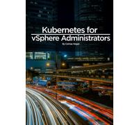Kubernetes for vSphere Administrators