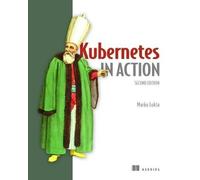 Kubernetes in Action, Marko Luksa, Paperback