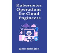 Kubernetes Operations for Cloud Engineers: Upgrades, Scaling, and Recovery