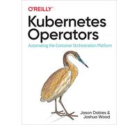 Kubernetes Operators: Automating the Container Orchestration Platform