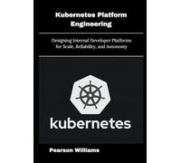 Kubernetes Platform Engineering: Designing Internal Developer Platforms for Scale, Reliability, and Autonomy
