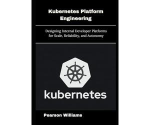 Kubernetes Platform Engineering: Designing Internal Developer Platforms for Scale, Reliability, and Autonomy