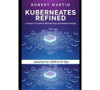 Kubernetes Refined: A Hands-On Guide to Microservices and Modern DevOps