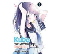 Kubo Won't Let Me Be Invisible, Vol. 5 : Volume 5