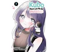 Kubo Won't Let Me Be Invisible, Vol. 7 : Volume 7