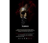 KUBRICK: Análisis de Eyes Wide Shut como el documento definitivo sobre rituales de élite (Illuminati)