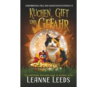 Kuchen, Gift und Gefahr: Ein gemütlicher magischer Krimi im mittleren Alter (Geheimnisvolle Fälle der Silberschein-Katzenhilfe)