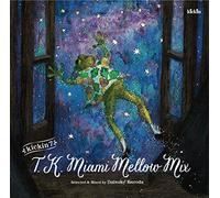 KUCKIN 7: TK MIAMI MELLOW MIX : SELECTED & MIXED BY DJ DAISUKE KURODA(ltd.)