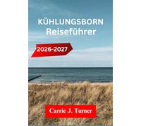 KÜHLUNGSBORN REISEFÜHRER 2026-2027: Explore Rostock, Warnemünde, Heiligendamm Like An Indigene