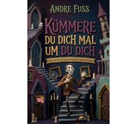 KÜMMERE DU DICH MAL UM DU DICH: Eine satirische Analyse kleiner Katastrophen (Überaus sinnfreie Satiren, aber trotzdem extrem lustig)