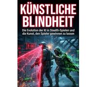Künstliche Blindheit: Die Evolution der KI in Stealth-Spielen und die Kunst, den Spieler gewinnen zu lassen