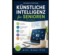 Künstliche Intelligenz für Senioren: Praxisbuch