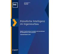 Künstliche Intelligenz im Ingenieurbau: Digitale Transformation, Strategien und Anwendungen für Bauingenieure und Architekten