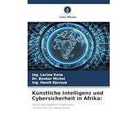 Künstliche Intelligenz und Cybersicherheit in Afrika: Schutz der digitalen Infrastruktur. Vorwort von Dr. Hama Touré