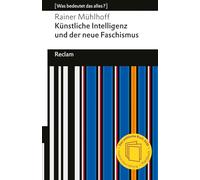 Künstliche Intelligenz und der neue Faschismus: [Was bedeutet das alles?] - KI und AGI (Artificial General Intelligence) - Wie Tech-Milliardäre Macht und Zukunft formen