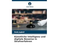 Künstliche Intelligenz und digitale Beweise in Strafverfahren