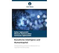 Künstliche Intelligenz und Humankapital: Einsatzgestaltung, psychologische Mechanismen und organisatorische Bedingungen