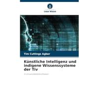 Künstliche Intelligenz und indigene Wissenssysteme der Tiv: In Universitätsbibliotheken
