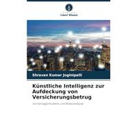 Künstliche Intelligenz zur Aufdeckung von Versicherungsbetrug: Vorhersagemodelle und Risikoanalyse