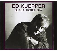 Kuepper Ed - Black Ticket Day