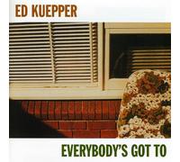 Kuepper, Ed - Everybody's Got to