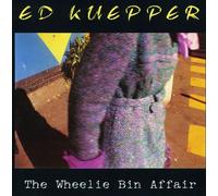 Kuepper, Ed - The Wheelie Bin Affair