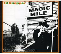 Kuepper, Ed - This Is the Magic Mile