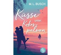 Küsse unter Kokospalmen Wholesome Feel Good Liebesroman mit Happy End: Wird aus dem heißen Sommerflirt die große Liebe?