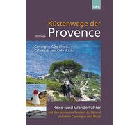 Küstenwege der Provence: Reise- und Wanderführer mit den schönsten Sentiers du Littoral zwischen Camargue und Nizza