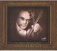 Kugel/Leschenko/Kuznetzova - THE GREAT RUSSIAN VIOLINISTS - MICHAEL KUGEL