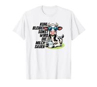 kuh bleiben sonst wird die milch sauer T-Shirt