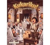 Kukariku!: A Baal Shem Tov Story for Children - A Jewish Picture Book about Yom Kippur, Ne'ilah and a Cry from the Heart (The BaalShem Tov Stories - Comics)