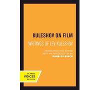 Kuleshov on Film: Writings of Lev Kuleshov (Uc Press Voices Revived)