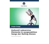 Kulturell subversive Elemente in ausgewählten Songs der Rolling Stones: Eine lyrische Analyse