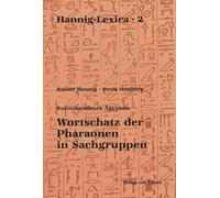 Kulturhandbuch Agyptens: Wortschatz Der Pharaonen in Sachgruppen (Hannig-lexica: Kulturgeschichte Der Antiken Welt, 72)