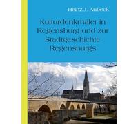 Kulturhistorische Denkmäler in Regensburg und zur Stadtgeschichte Regensburgs