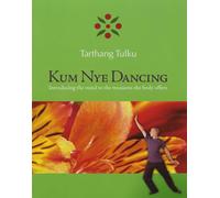 Kum Nye Dancing: Introducing the Mind to the Treasures the Body Offers