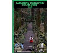 KUMAMOTO PREFECTURE TRAVEL GUIDE 2025 (TRAVELERS ROUTES GUIDE BOX)