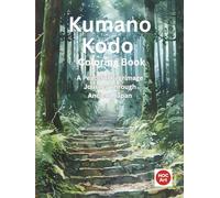 Kumano Kodo Coloring Book: A Peaceful Pilgrimage Journey Through Real Sacred Paths and Forests of Japan (Camino real locations coloring books)