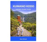 KUMANO KODO HIKING GUIDE 2026: Walking Japan’s Sacred Pilgrimage Routes Through Ancient Forests, Shrines & Mountain Villages (UPDATED TRAVEL COMPANION)