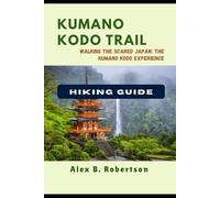 KUMANO KODO HIKING GUIDE: 30 (Epic Hikes of the World)