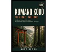 Kumano Kodo Hiking Guide: Self Guided Itinerary, Daily Stages, Route Planning, Temples, Accommodation, Navigation