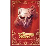 Kumar, Sumit - These Savage Shores TPB Vol. 1: The Complete Series