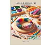 KUMIHIMO BRAIDING FOR BEGINNERS: Learn Traditional Japanese Cord Making with Ease