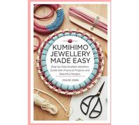 Kumihimo Jewellery Made Easy: Step-by-Step Braided Jewellery Guide with Practical Projects and Beautiful Designs