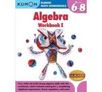 Kumon Algebra Workbook I: Grades 6-8 (Kumon Math Workbooks)