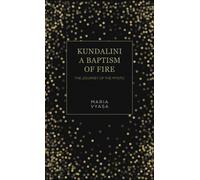 Kundalini - A Baptism of Fire : The Journey of the Mystic