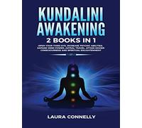 Kundalini Awakening: 2 Books in 1: Open Your Third Eye, Increase Psychic Abilities, Expand Mind Power, Astral Travel, Attain Higher Consciousness and Spiritual Enlightenment