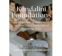 Kundalini Foundations: A Immersive Journey into the Practices and Wisdom of Kundalini Yoga